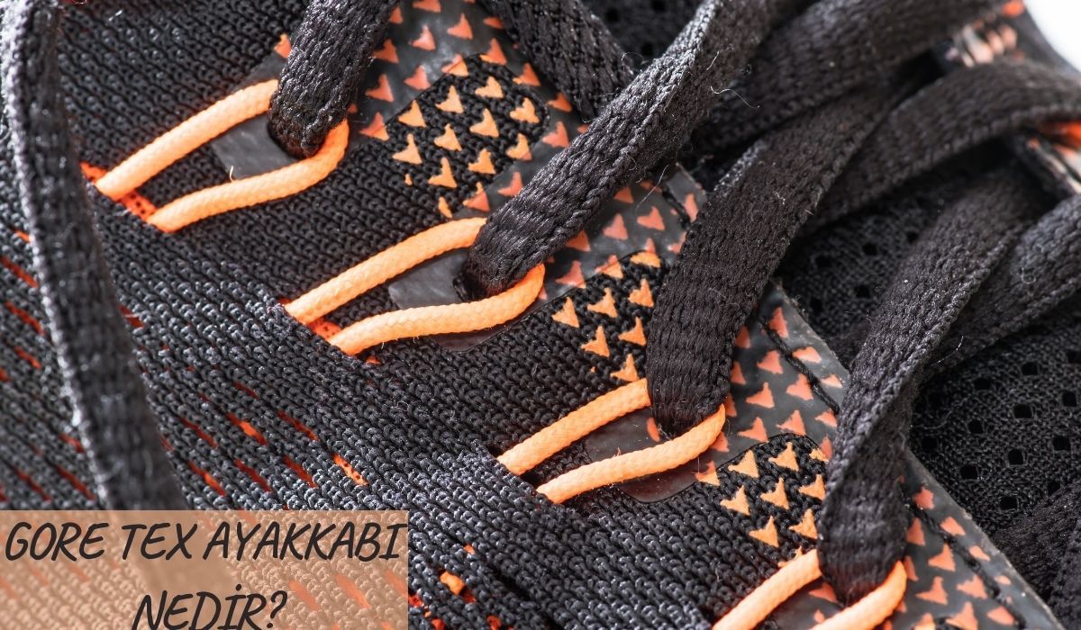 Gore Tex Ayakkabı Nedir?