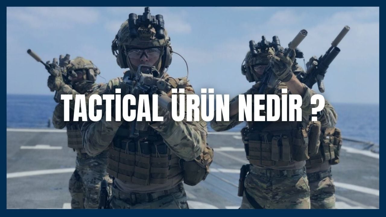 Tactical Ürün Nedir?