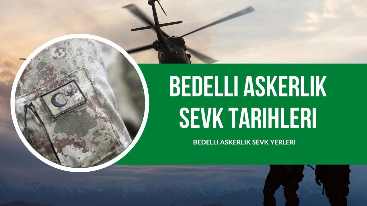 2024 Bedelli Asker Sevk Yeri ve Celp Tarihleri Nedir?